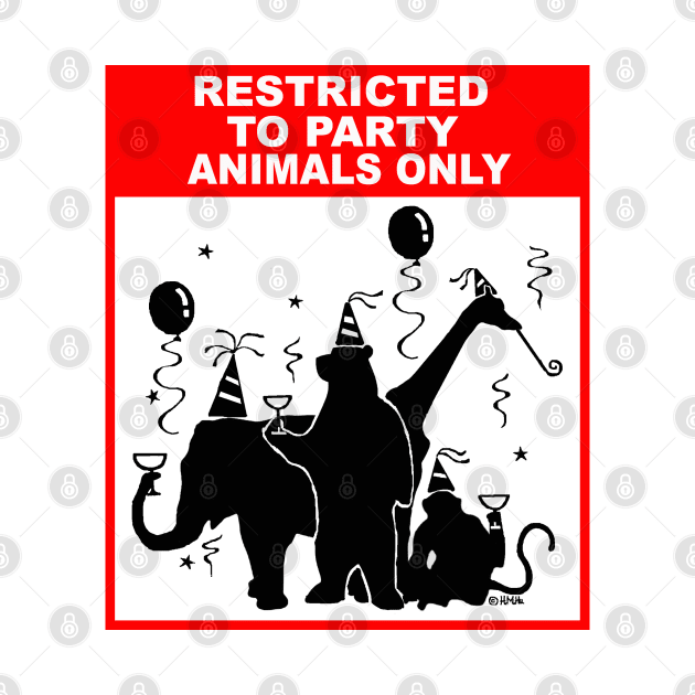 Restricted to Party Animals Only by NewSignCreation