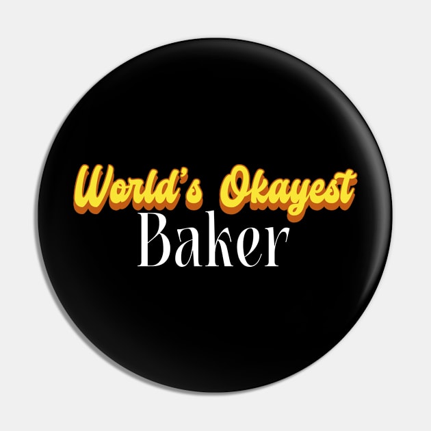 World's Okayest Baker! Pin by Personality Tees