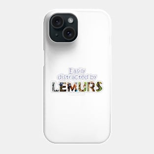 Easily distracted by lemurs - wildlife oil painting word art Phone Case