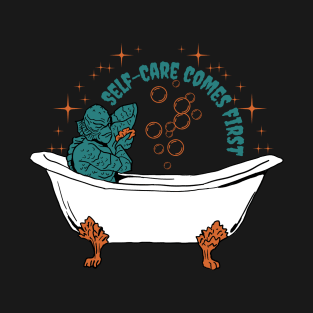 Self-Care Comes First - Classic Monster Bath T-Shirt