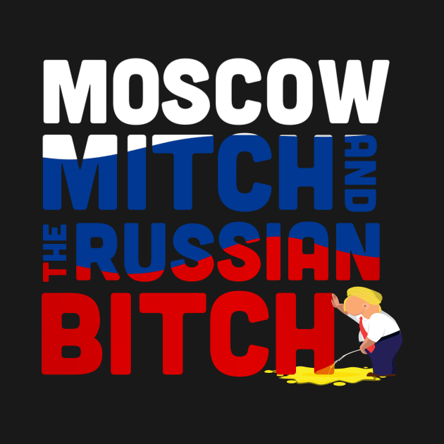 Moscow mitch and the Russian Bitch by Shutup Donny