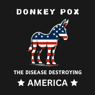 Funny Donkey Pox The Disease Destroying America T-Shirt