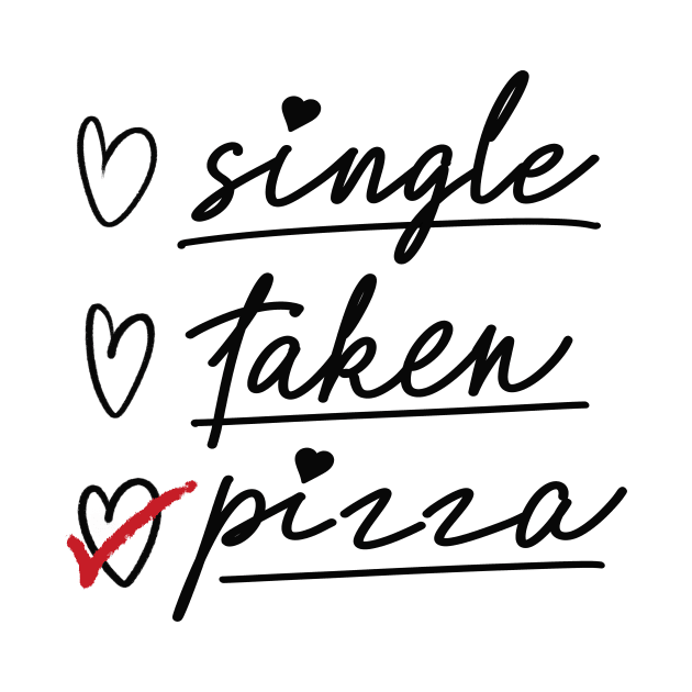 Valentine's Day Status Checklist Shirt, Single Taken Pizza by SilverLake