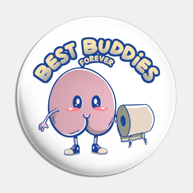 Little Butt and Toilet Paper are The Best Buddies Forever Pin by DaveLeonardo