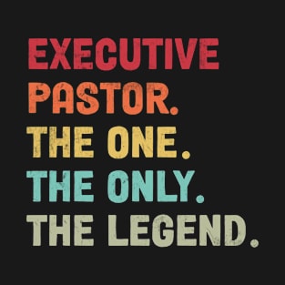 Executive Pastor - The One - The Legend - Design T-Shirt