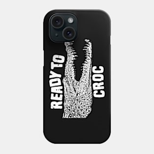 Ready To Croc Crocodile Jokes Phone Case