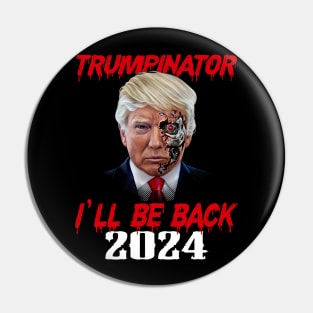 Trumpinator I will be back 2024 Pin