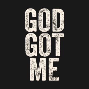 God got me T-Shirt