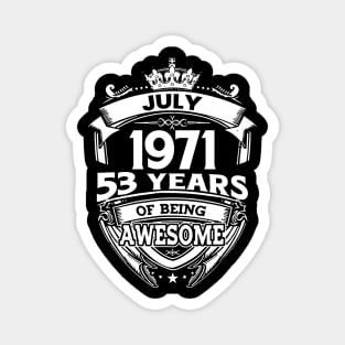 July 1971 53 Years Of Being Awesome 53rd Birthday Magnet