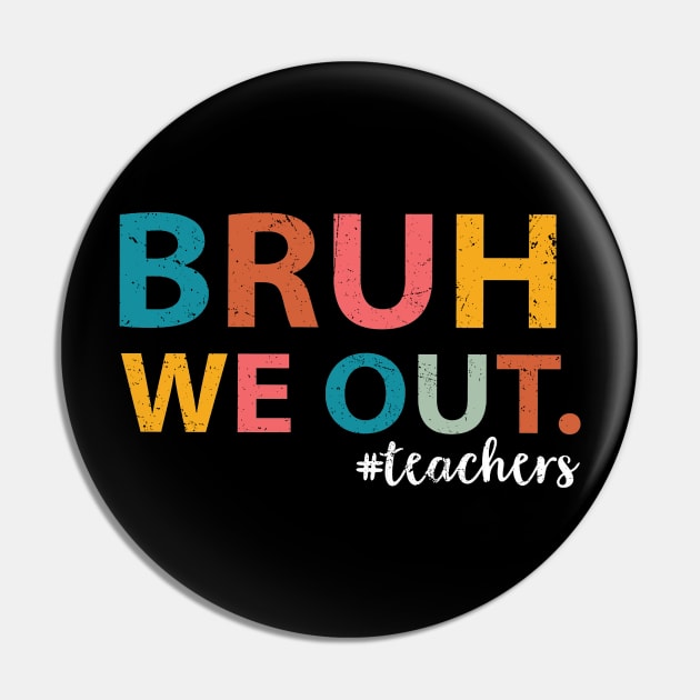 Bruh We Out Teachers Happy Last Day Of School Groovy Vintage Pin by Tater's 