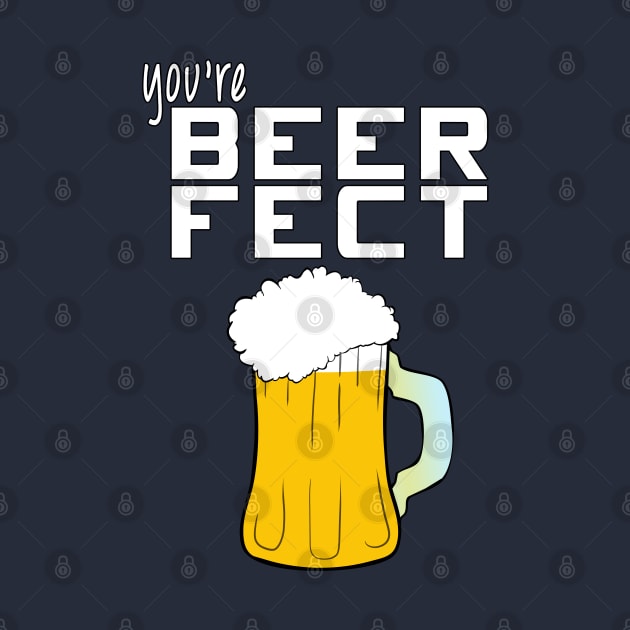You're BEERFECT by SirTeealot