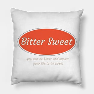 Bitter sweet expect your life Pillow