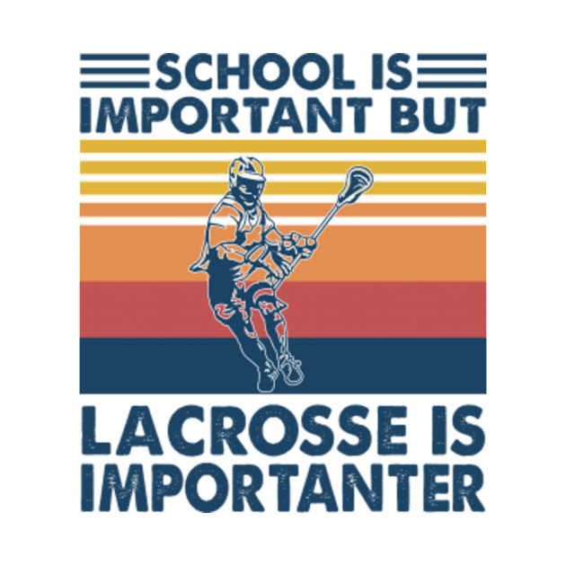 School Is Important But lacrosse Is Importanter - Lacrosse Player - Phone Case
