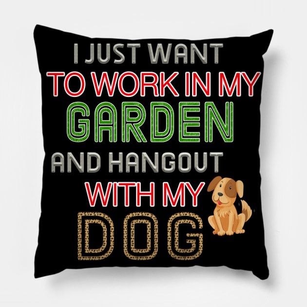 Work In My Garden And Hangout With My Dog Funny  T-Shirt Pillow by bakry