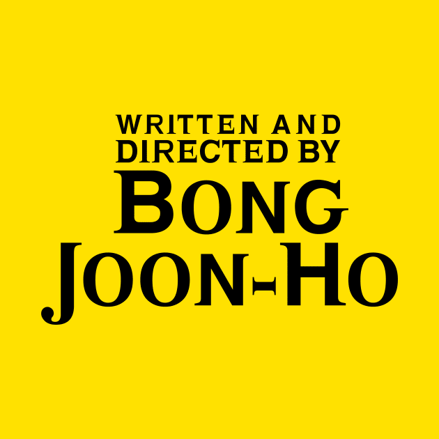 Written and Directed by Bong Joon-Ho by RafaRodrix