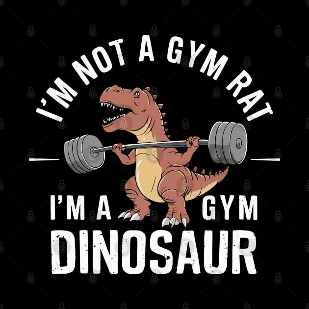 I'm not a gym rat i'm a gym dinosaur by Custom Prints HD
