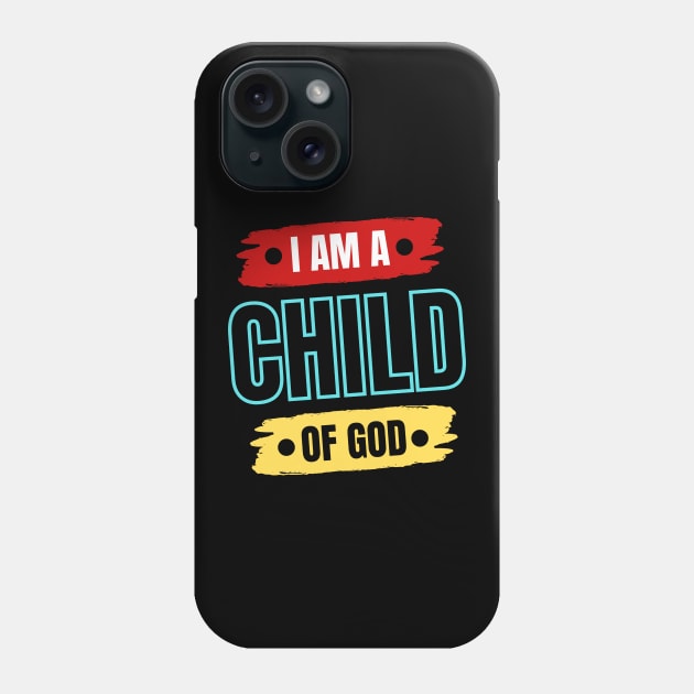 I Am A Child OF God | Christian Saying Phone Case by All Things Gospel