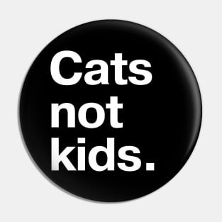 Cats not kids. Pin