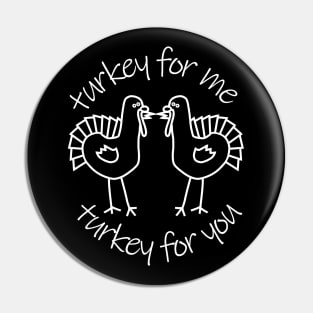 Turkey for Me Turkey for You Thanksgiving Pin