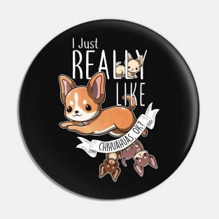 Really Like Chihuahuas Pin