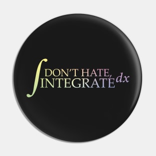 Don't Hate - Integrate Pin