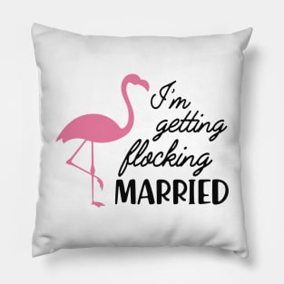 Bride - I'm getting flocking married ( Flamingo Theme ) Pillow