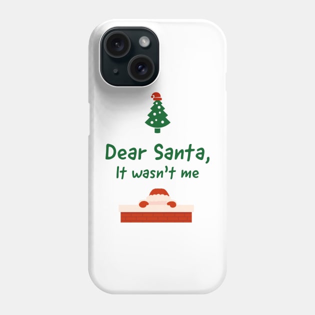 Dear Santa, It wasnt me Phone Case by Arend Studios