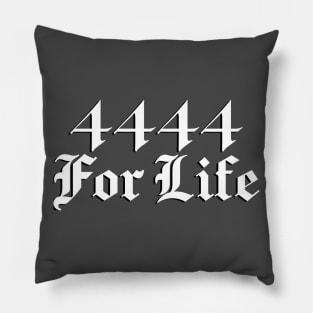 4444 For Life (white design) Pillow