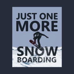 Just One More Snowboarding T-Shirt