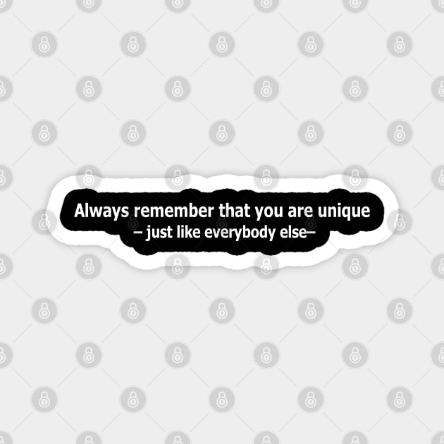 Always remember that you are unique – just like everybody else Magnet by Panwise