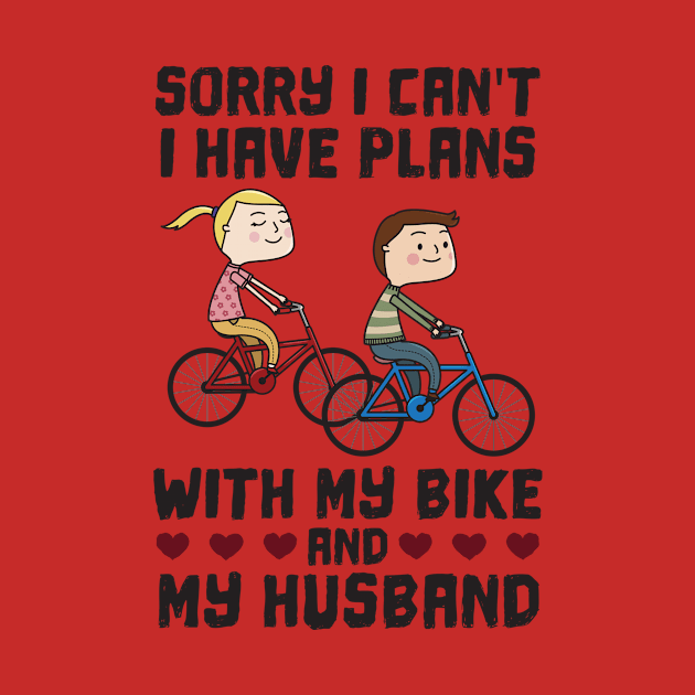 Sorry I Can't I Have Plans Biking Couple Husband by yeoys