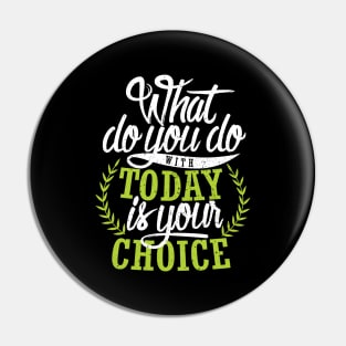 'What You Do With Today Is Your Choice' Family Love Shirt Pin