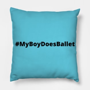 My Boy Does Ballet Black Hashtag Pillow