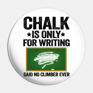 Chalk Is Only For Writing Funny Climbing Pin