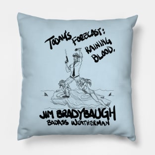 Jim Bradybaugh: Badass Weatherman Pillow