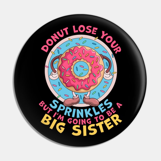 Donut Lose Your Sprinkles but I'm Going to be a Big Sister Pin by OrangeMonkeyArt