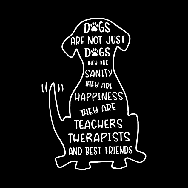 Dogs Are Not Just Dogs They're Teachers And Friends by Foshaylavona.Artwork