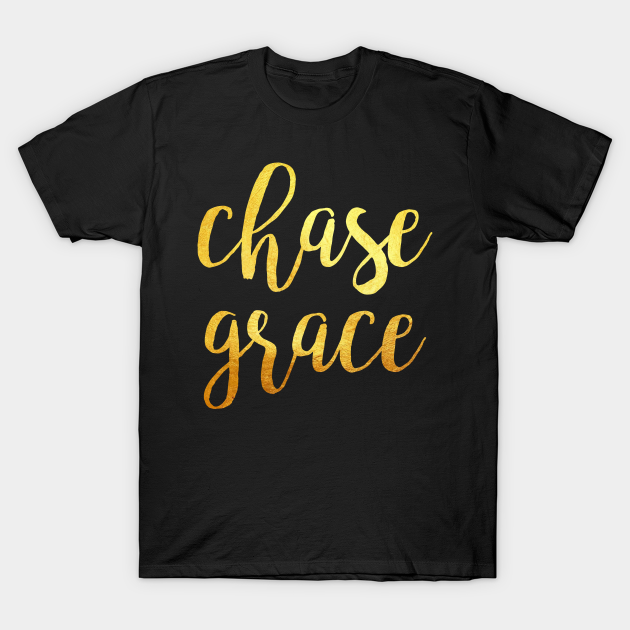 Discover chase grace - Chase Grace - T-Shirt