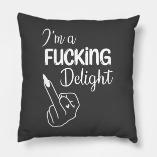 I’m A F*cking Delight Pillow