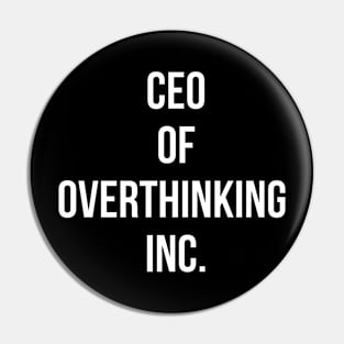 CEO of Overthinking Inc. Simple Minimalist Humor Design (White) Pin