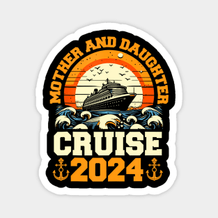 Cruise Mother Daughter Trip 2024 Mom Daughter Vacation Magnet