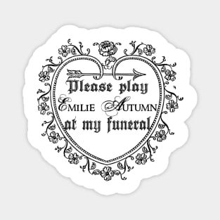 play emilie autumn at my funeral Magnet