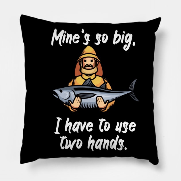 Mine’s so big, I have to use two hands Pillow by maxcode