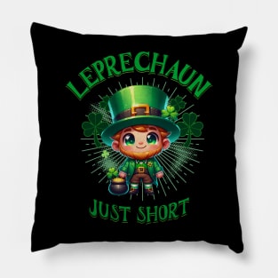 Leprechaun Just Short Funny Cute St Patrick's Day Irish Lucky Shamrock St Paddy's Day Pillow