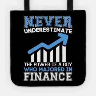 Never underestimate the power of a guy who is majored in finance Tote