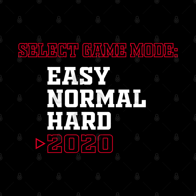 Select Game Mode Easy Normal Hard 2020 Funny Gift by Mr.Speak