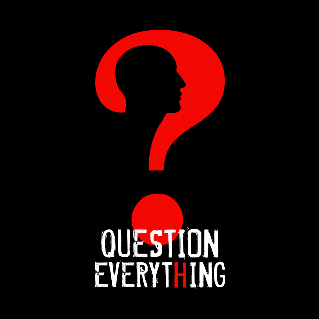 Question Everything by Curator Nation