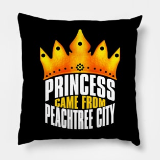 Princess Came From Peachtree City, Peachtree City Georgia Pillow