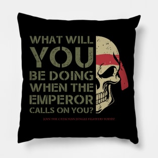 EMPEROR CALLS ON YOU - CATACHAN Pillow