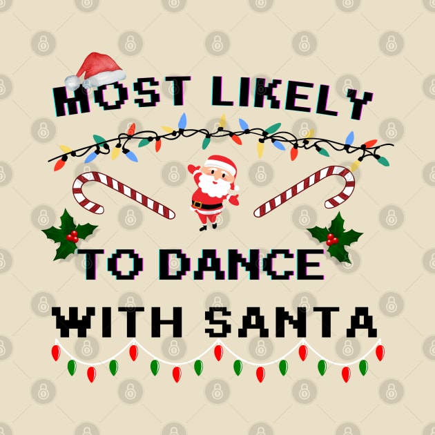 funny Christmas Quotes Most Likely And Family Matching group,Most Likely by YuriArt